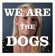 We are the dogs